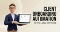 Client Onboarding & Fulfillment Automation